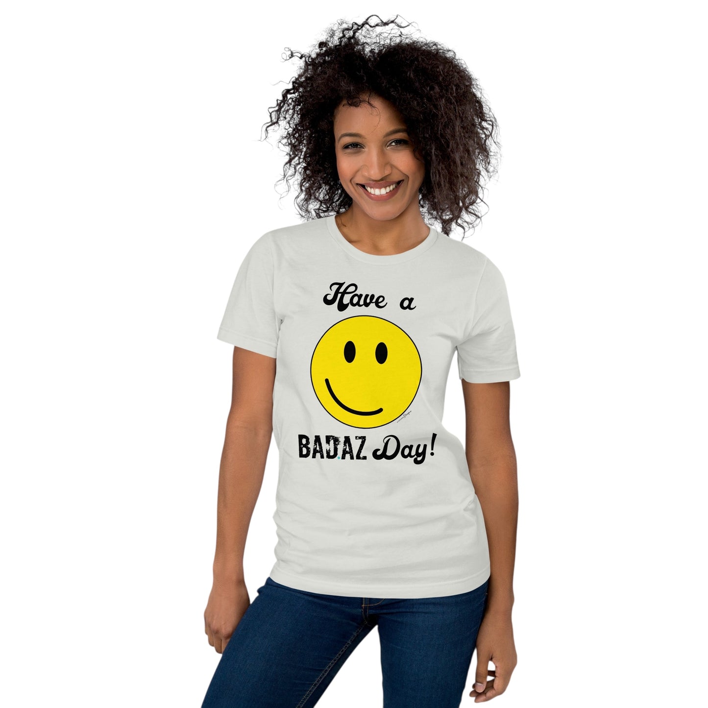 Have a BAD.AZ Day Unisex t-shirt