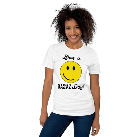 Have a BAD.AZ Day Unisex t-shirt
