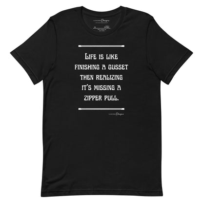 Life is Like Finishing a Gusset Unisex T-shirt