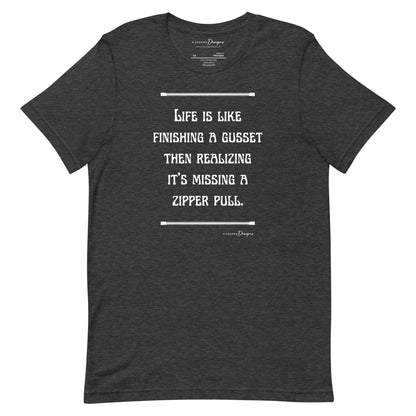 Life is Like Finishing a Gusset Unisex T-shirt