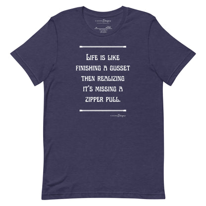Life is Like Finishing a Gusset Unisex T-shirt