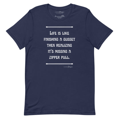 Life is Like Finishing a Gusset Unisex T-shirt
