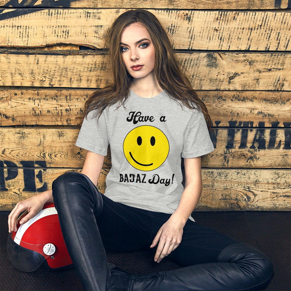 Have a BAD.AZ Day Unisex t-shirt